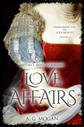 From Henry VIII To Lola Montez: History s Most Legendary Love Affairs