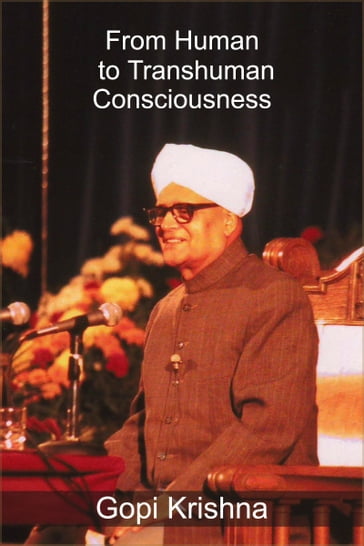 From Human to Transhuman Consciousness - Krishna Gopi