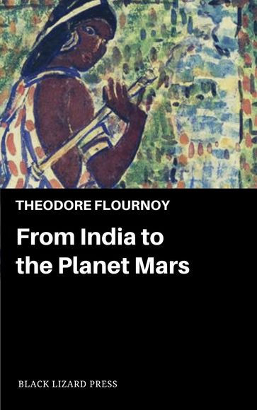 From India to the Planet Mars - Theodore Flournoy