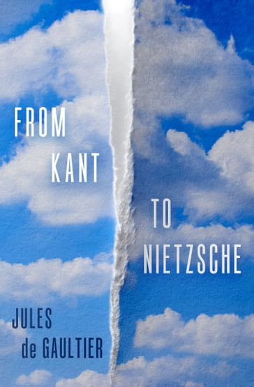 From Kant to Nietzsche - Jules De Gaultier