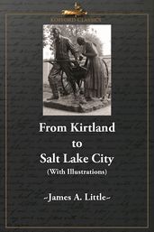 From Kirtland to Salt Lake City (With Illustrations)