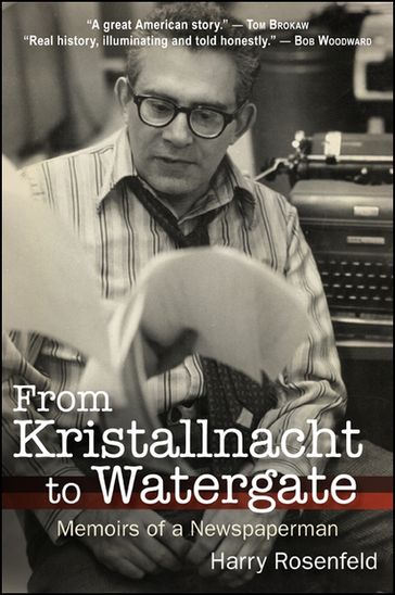 From Kristallnacht to Watergate - Harry Rosenfeld