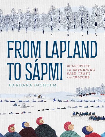 From Lapland to Sápmi - Barbara Sjoholm