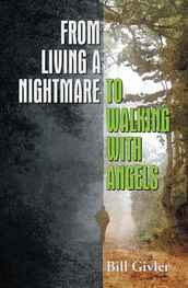 From Living a Nightmare to Walking with Angels