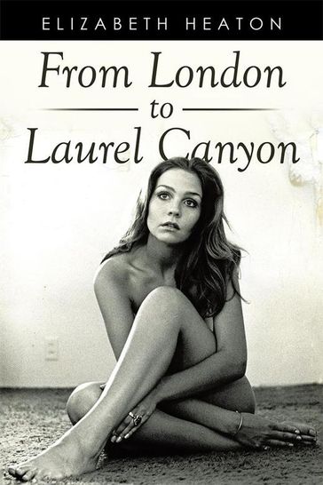 From London to Laurel Canyon - Elizabeth Heaton