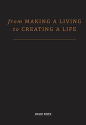 From  Making a Living  to Creating a Life