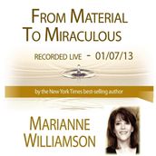 From Material to Miraculous with Marianne Williamson