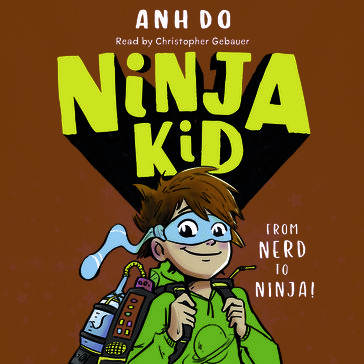 From Nerd to Ninja! (Ninja Kid #1) - Anh Do