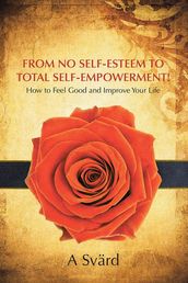 From No Self-Esteem to Total Self-Empowerment!