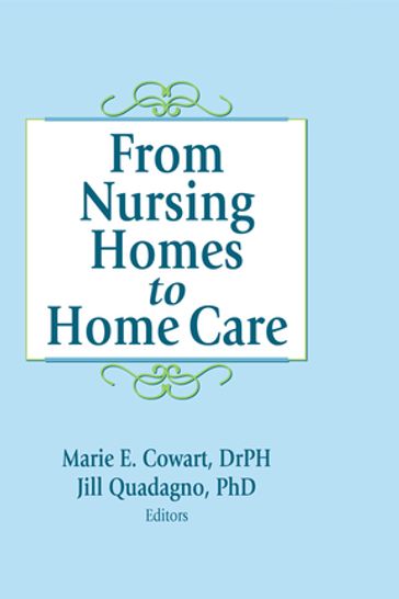 From Nursing Homes to Home Care - Jill Quadagno - Marie E Cowart