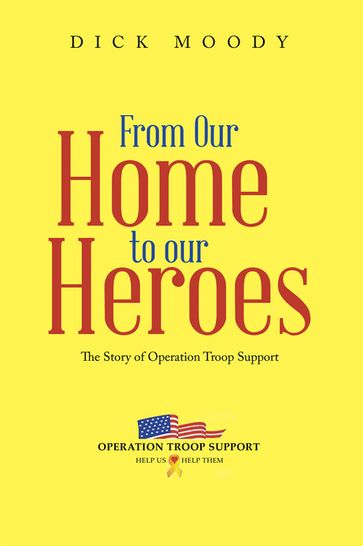 From Our Home to Our Heroes - Dick Moody