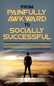 From Painfully Awkward To Socially Successful