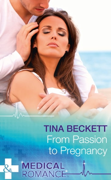 From Passion To Pregnancy (Mills & Boon Medical) (Hot Brazilian Docs!, Book 4) - Tina Beckett