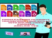 From Passion To Profit: Transform Your Skills Into Online Video Courses