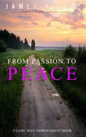 From Passion to Peace: Classic Self Improvement Book