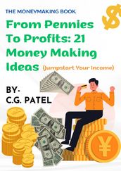 From Pennies to Profit 21 Money Making Ideas