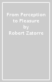 From Perception to Pleasure