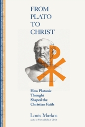 From Plato to Christ ¿ How Platonic Thought Shaped the Christian Faith