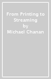 From Printing to Streaming