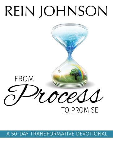 From Process To Promise: A 50 Day Transformative Devotional - Rein Johnson