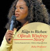 From Rags to Riches: The Oprah Winfrey Story - Celebrity Biography Books   Children s Biography Books