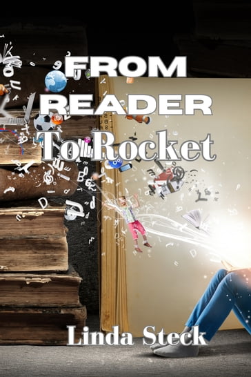 From Reader To Rocket - Linda Steck