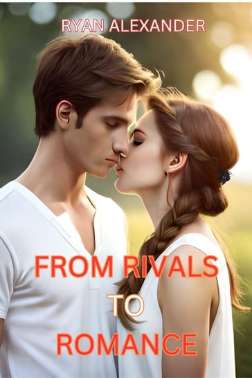 From Rivals to Romance: A Compelling Enemies-to-Lovers Story - Ionut Fanase