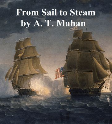 From Sail to Steam, Recollections of Naval Life - Alfred Thayer Mahan