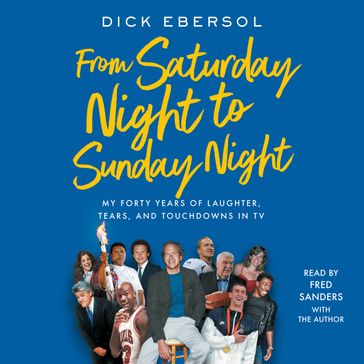 From Saturday Night to Sunday Night - Dick Ebersol