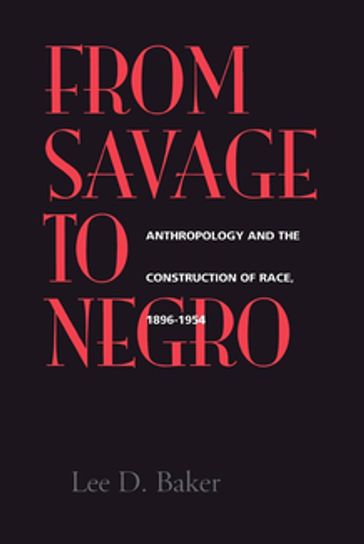 From Savage to Negro - Lee D. Baker