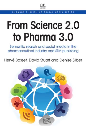 From Science 2.0 to Pharma 3.0 - Hervé Basset - Stuart David - Denise Silber