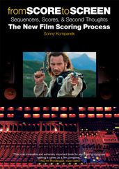 From Score to Screen: Sequencers, Scores, & Second Thoughts the New Film Scoring Process