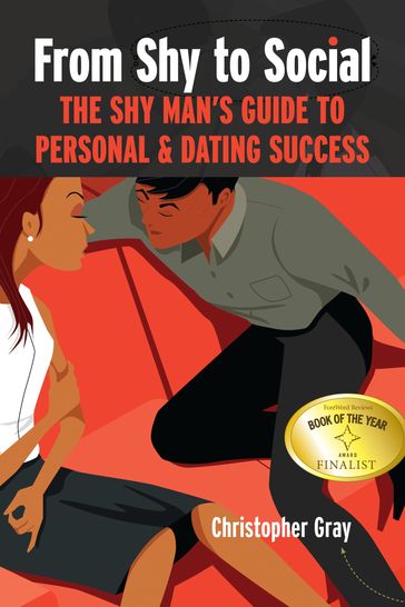 From Shy to Social: The Shy Man's Guide to Personal & Dating Success - Christopher Gray
