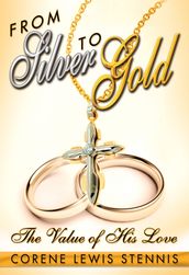 From Silver to Gold: The Value of His Love