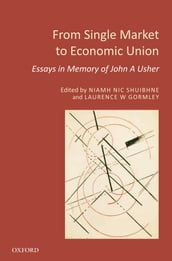 From Single Market to Economic Union: Essays in Memory of John A. Usher