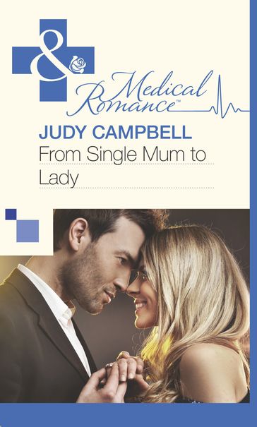 From Single Mum to Lady (Mills & Boon Medical) - Judy Campbell