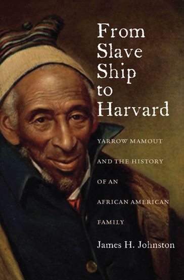 From Slave Ship to Harvard - James H. Johnston