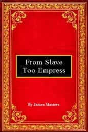 From Slave Too Empress