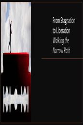 From Stagnation to Liberation Walking the Narrow Path