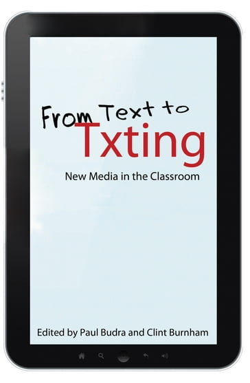 From Text to Txting - Alessandro Porco - Andreas Kitzmann - C. W. Marshall - Daniel Keyes - Darren J. Harkness - Kirsten C. Uszkalo - Philip A. Klobucar - Tanis MacDonald - Tiffany Potter