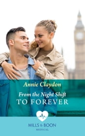 From The Night Shift To Forever (Mills & Boon Medical)
