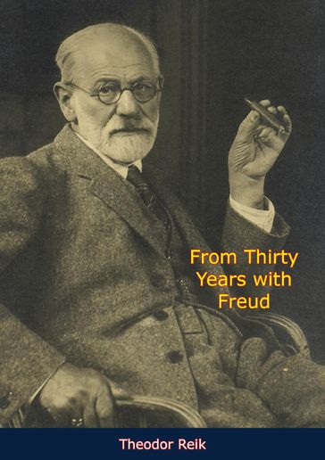 From Thirty Years with Freud - Theodor Reik