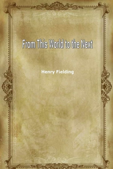 From This World To The Next - Henry Fielding