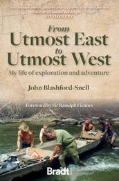 From Utmost East to Utmost West: My life of exploration and adventure