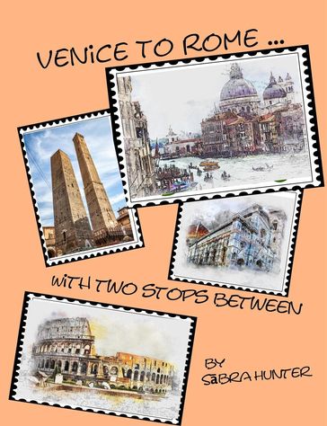 From Venice to Rome With Two Stops Between - Sabra Hunter