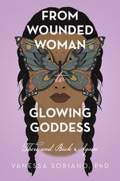 From Wounded Woman to Glowing Goddess