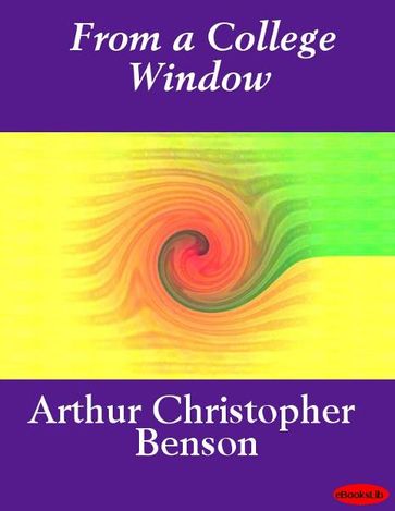 From a College Window - Arthur Christopher Benson