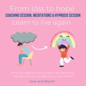 From loss to hope coaching session, meditations & hypnosis session Learn to live again