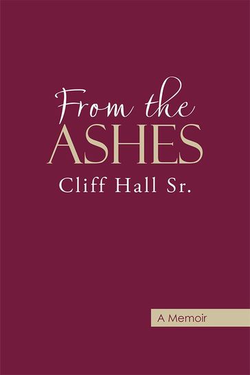 From the Ashes - Cliff Hall Sr.