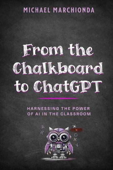 From the Chalkboard to Chat GPT - Michael Marchionda